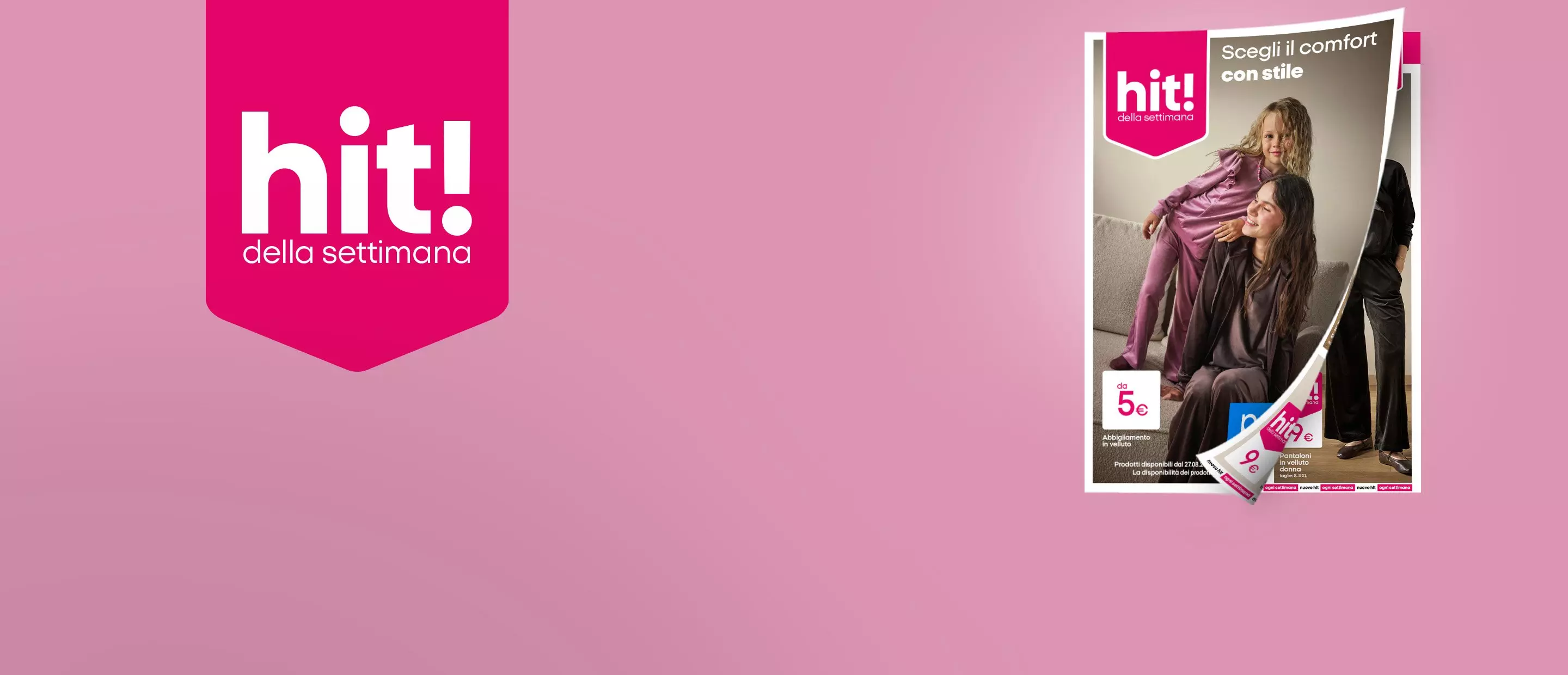 Promozione Pepco hit! della settimana con due donne che indossano abbigliamento comodo e cataloghi dei prodotti.