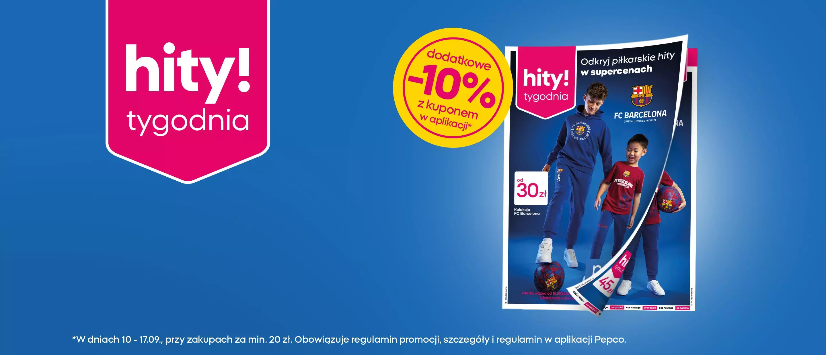 Promocja Pepco hity tygodnia z dodatkowym rabatem -10% i kolekcją FC Barcelona od 30 zł.