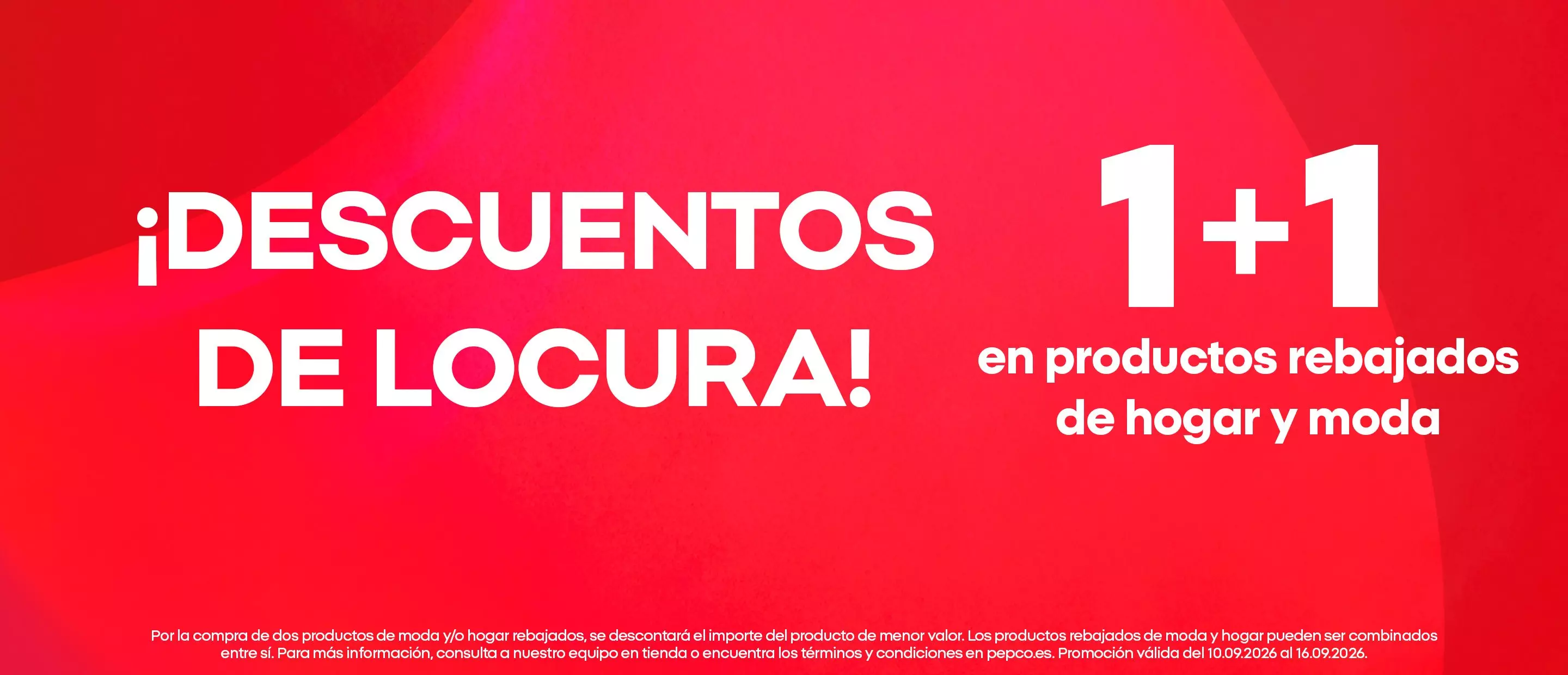 Promoción Pepco de descuentos de locura 1+1 en productos rebajados de hogar y moda.