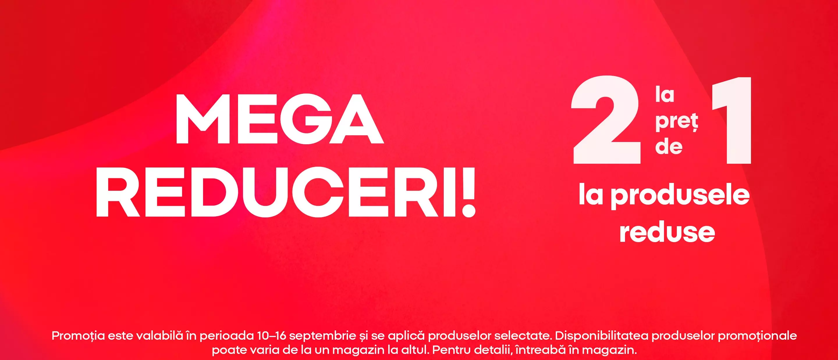 Banner promoțional Pepco cu oferta MEGA REDUCERI 2 la preț de 1 la produsele reduse.