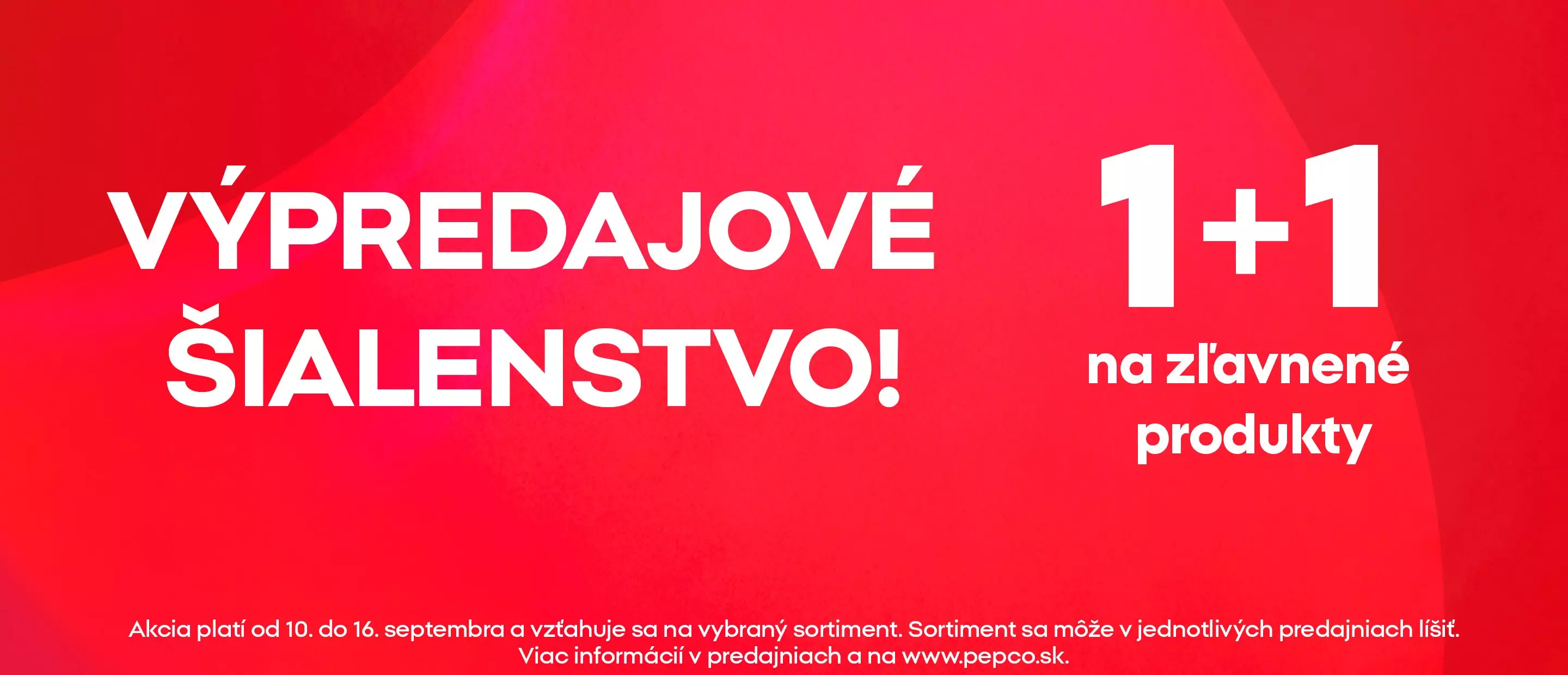 Pepco výpredajové šialenstvo 1+1 na zľavnené produkty, akcia platí od 10. do 16. septembra.