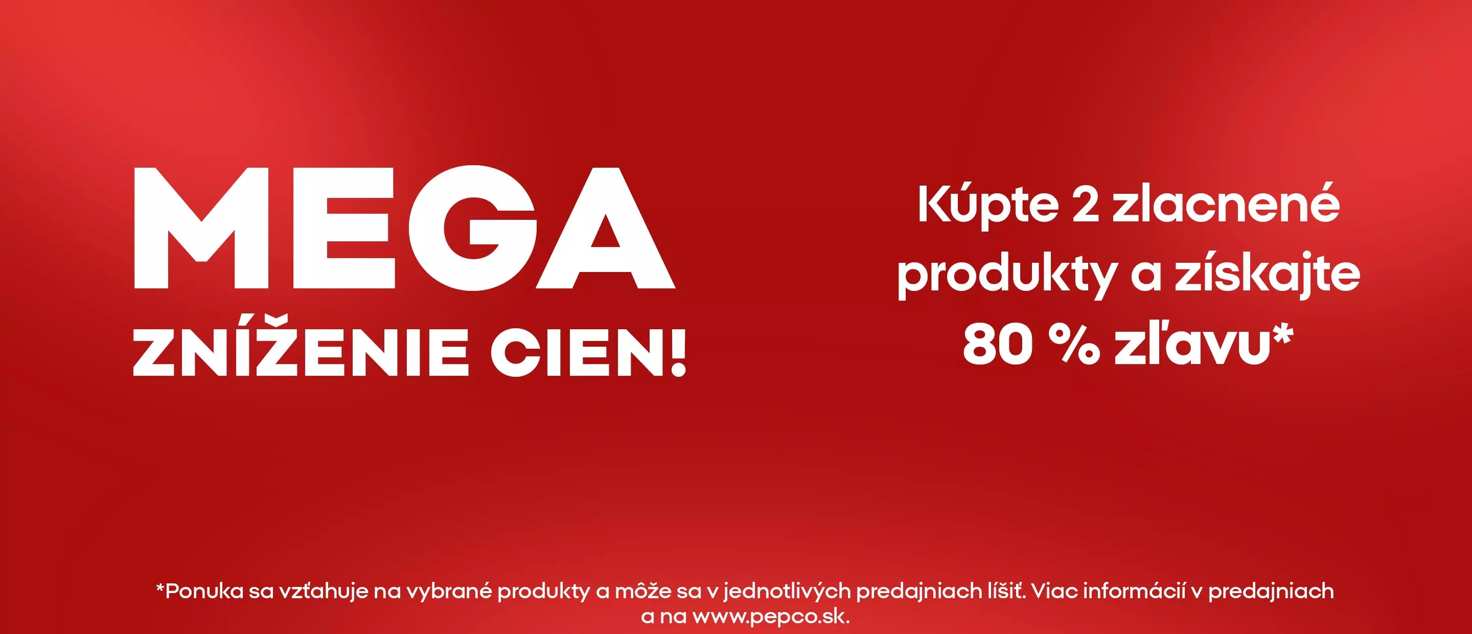 Pepco mega zníženie cien, kúpte 2 zlacnené produkty a získajte 80% zľavu na červenom pozadí.