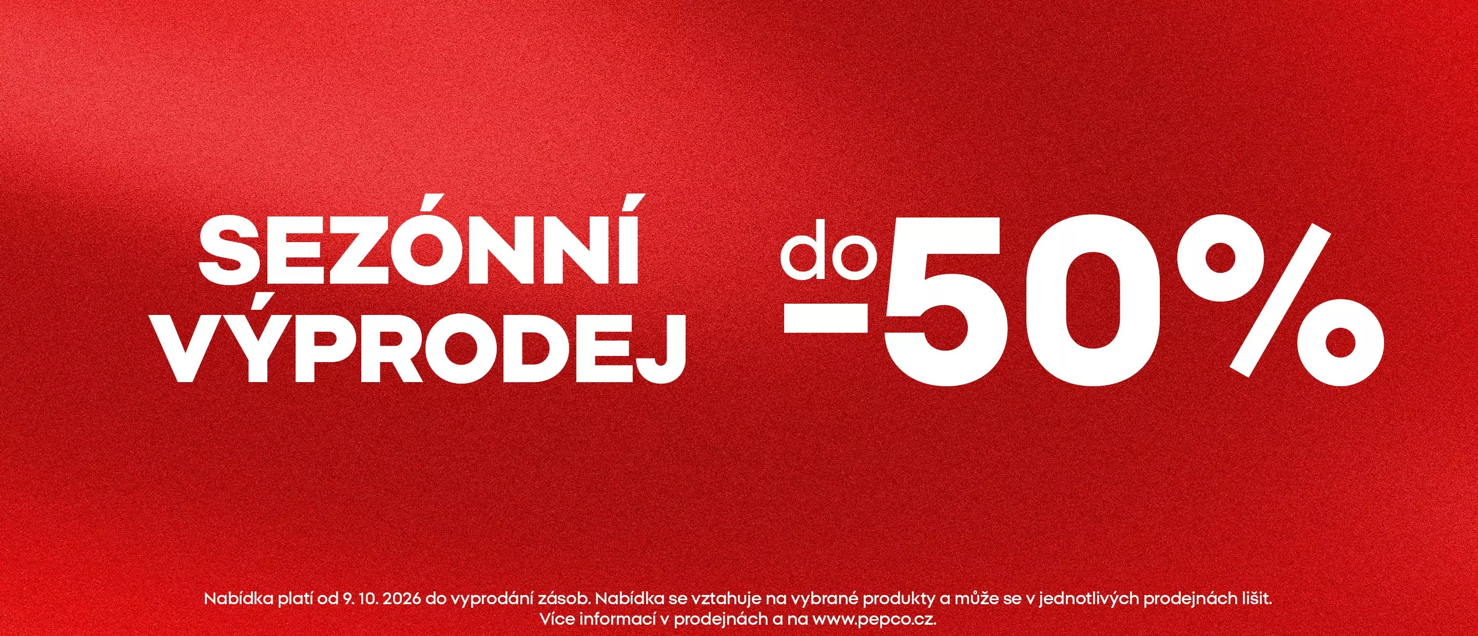 Pepco sezónní výprodej s až 50% slevou na vybrané produkty.