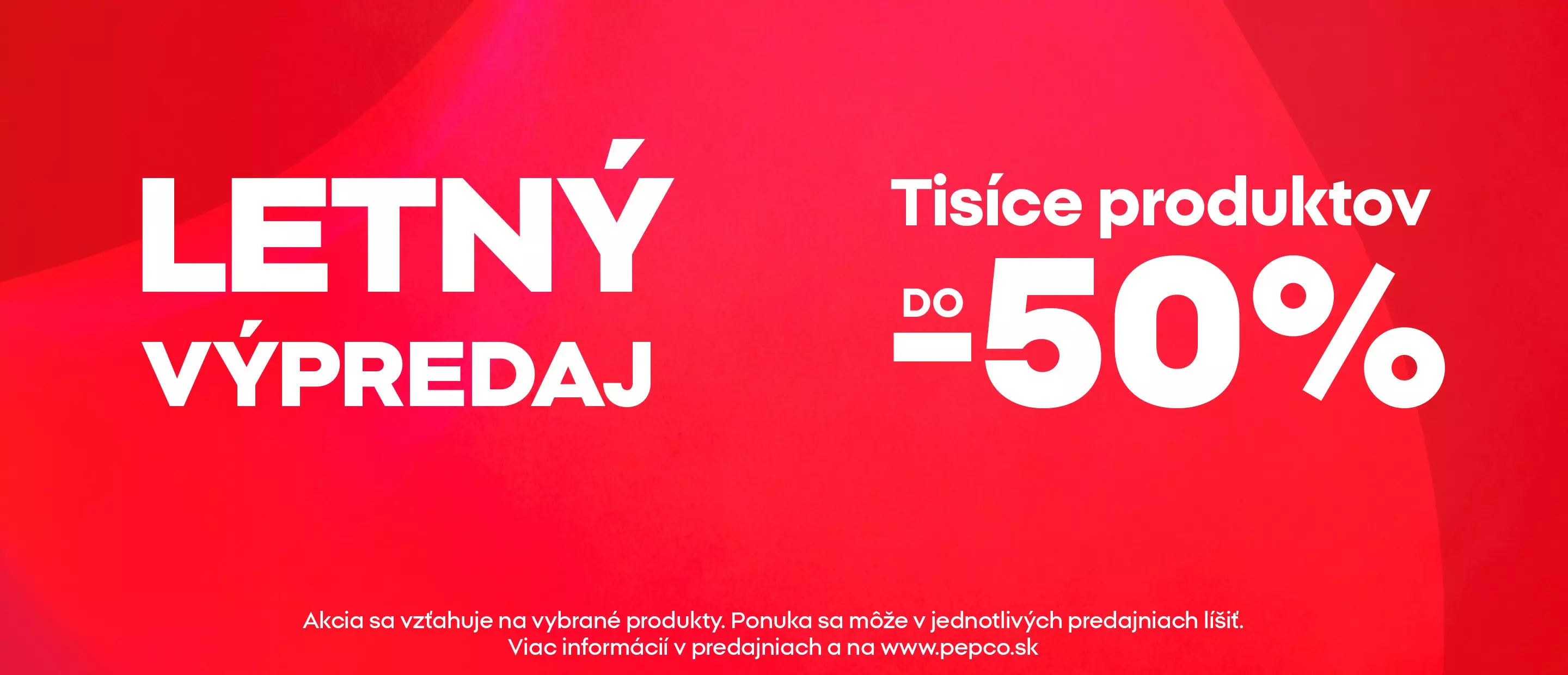 Pepco letný výpredaj s tisíckami produktov so zľavou až do -50%.