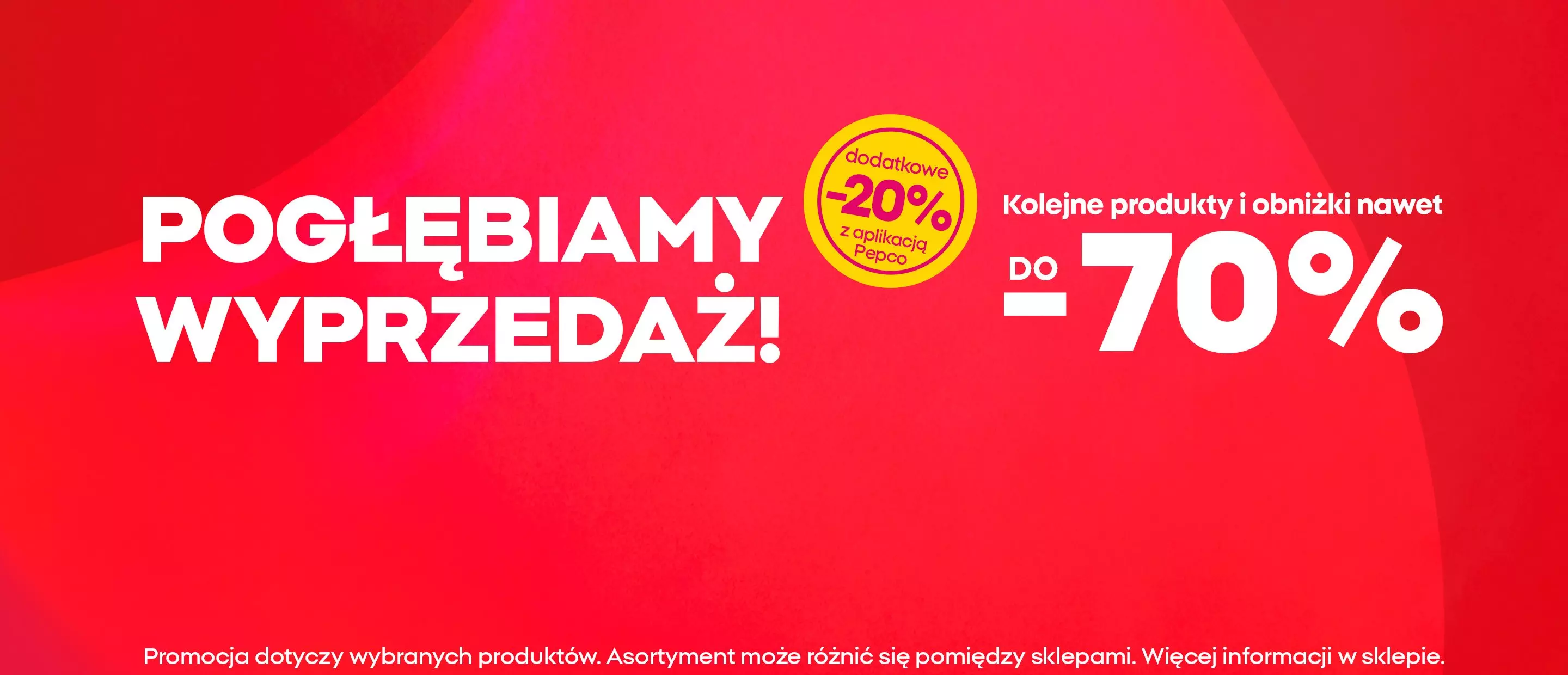 Baner promocyjny Pepco: POGŁĘBIAMY WYPRZEDAŻ z obniżkami do -70% i dodatkowe -20% z aplikacją.