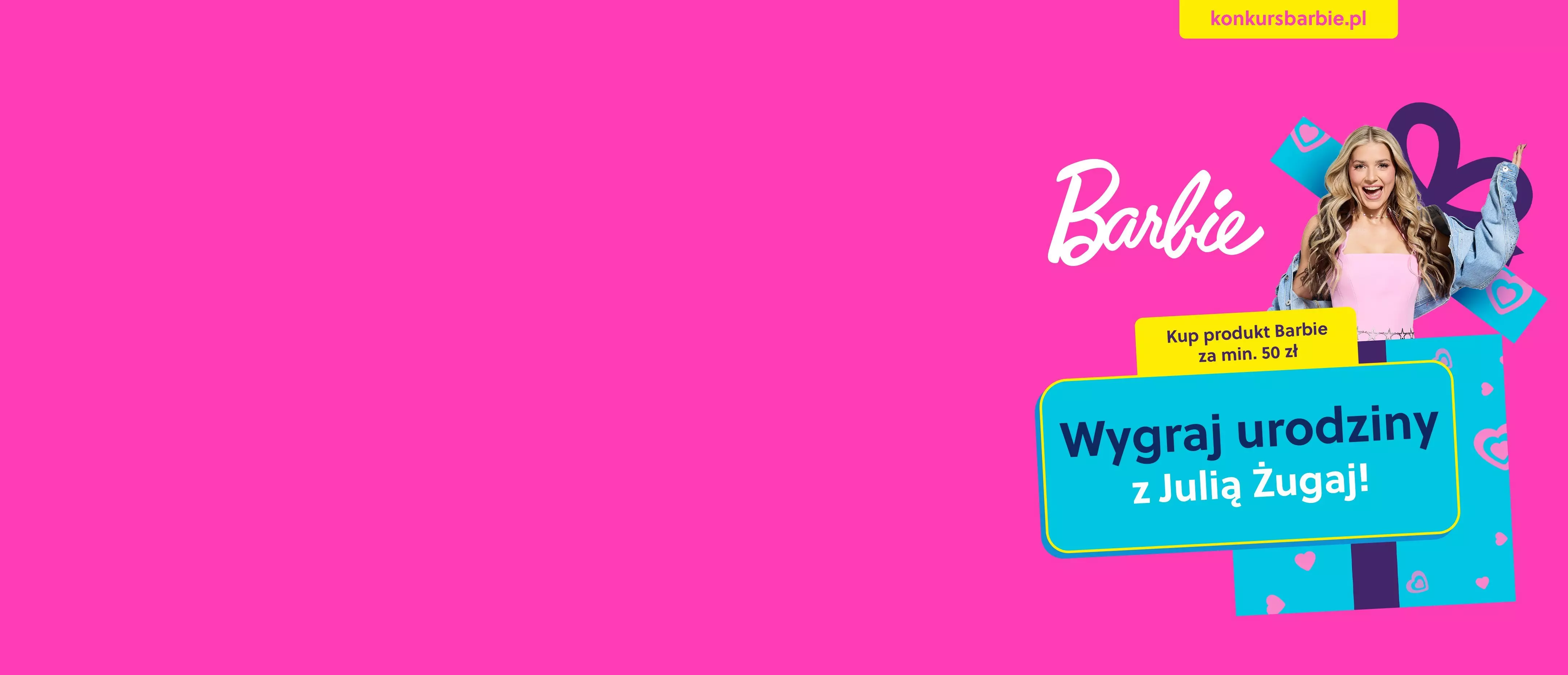Baner promocyjny Barbie z napisem "Wygraj urodziny z Julią Żugaj!" i informacją o zakupie za min. 50 zł.