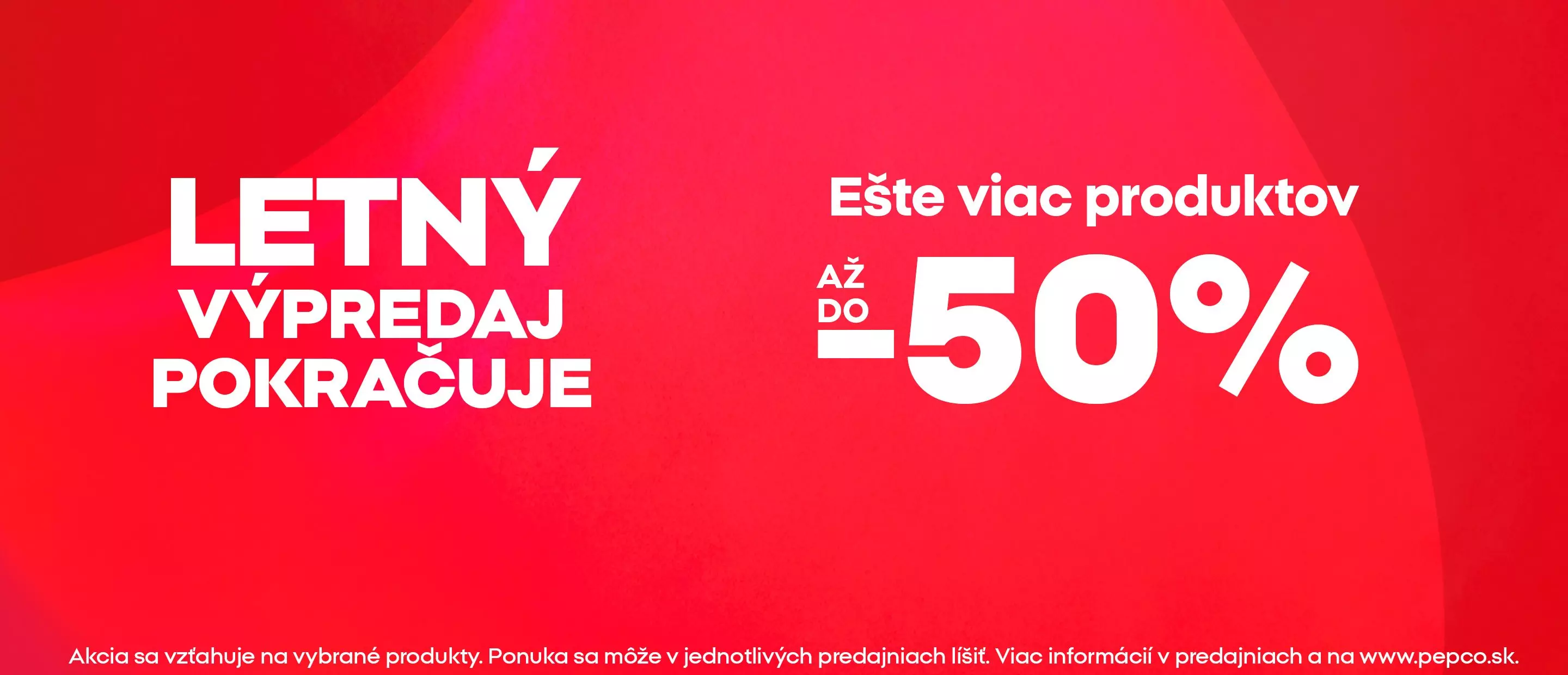 Pepco letný výpredaj pokračuje s akciou až do -50% na vybrané produkty.