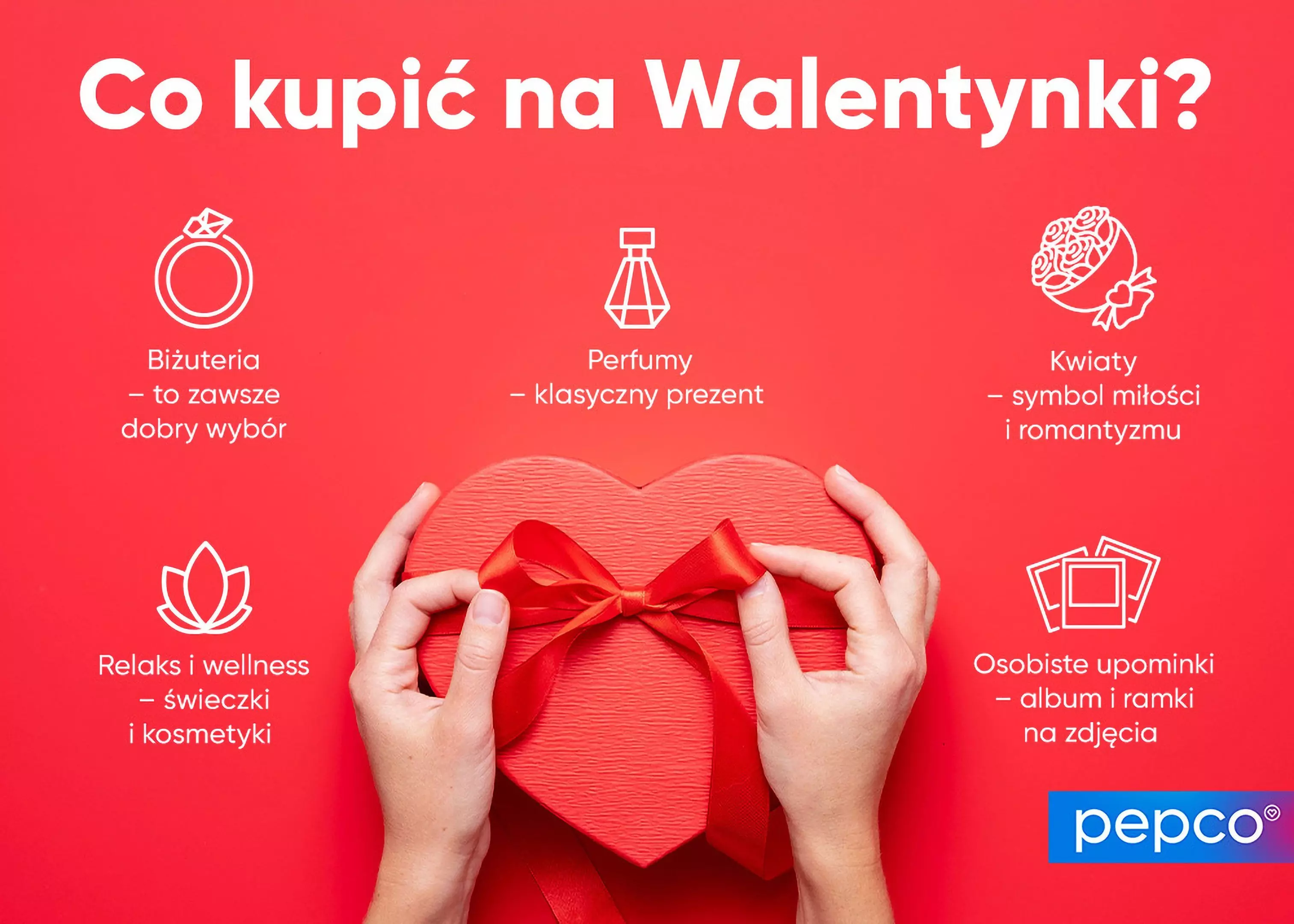 Grafika Pepco prezentująca propozycje prezentów na Walentynki: biżuterię, perfumy, kwiaty, świece i kosmetyki oraz albumy na zdjęcia.