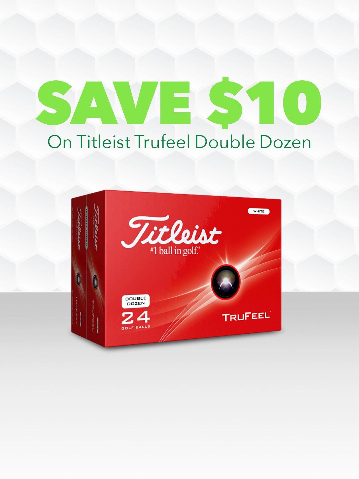 Save $10 on Titleist TruFeel Double Dozen