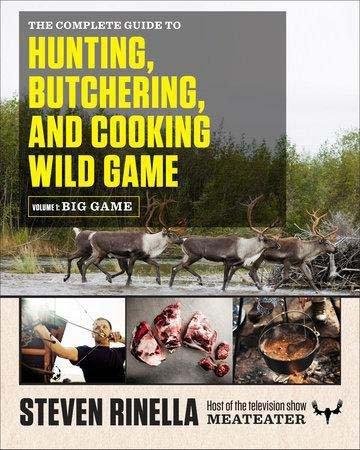 MeatEater Complete Guide to Hunting, Buchering, and Cooking Wild Game - Small Game Vol.1 - MeatEater