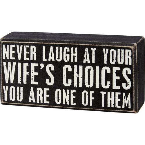 Primitives by Kathy Never Laugh At Wife's Choices Box Sign - Primary Image