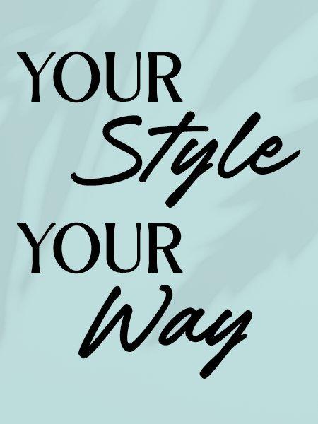 Your Style your way