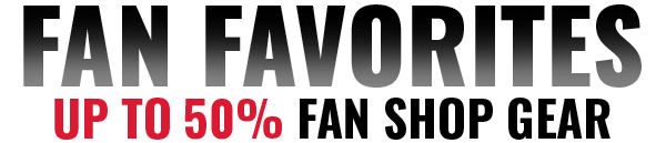 Fan Favorites. Up to 50% Off Fan Shop Gear
