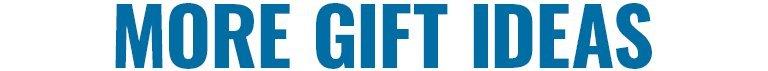 More Gift Ideas