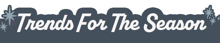 Trends for the season