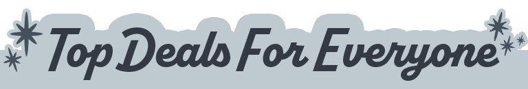 Top Deals for Everyone