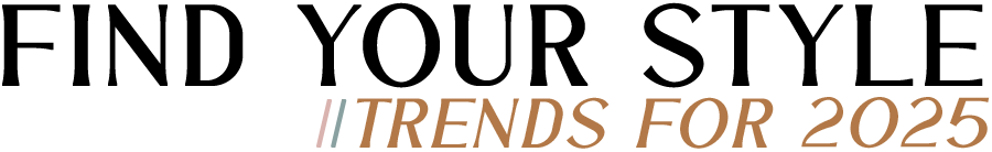 Find your style: trends for 2025