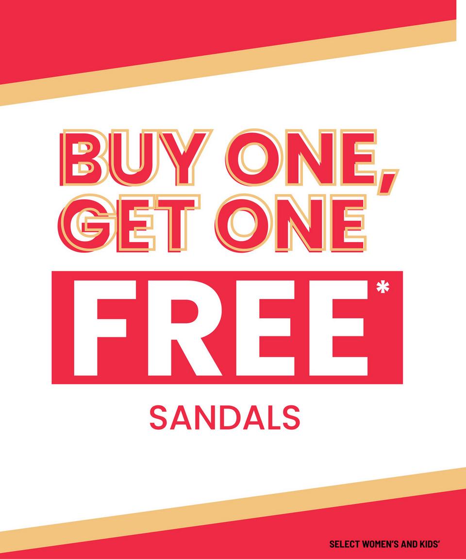 Select women's and girls' sandals are buy one pair, get one free for a limited time!
