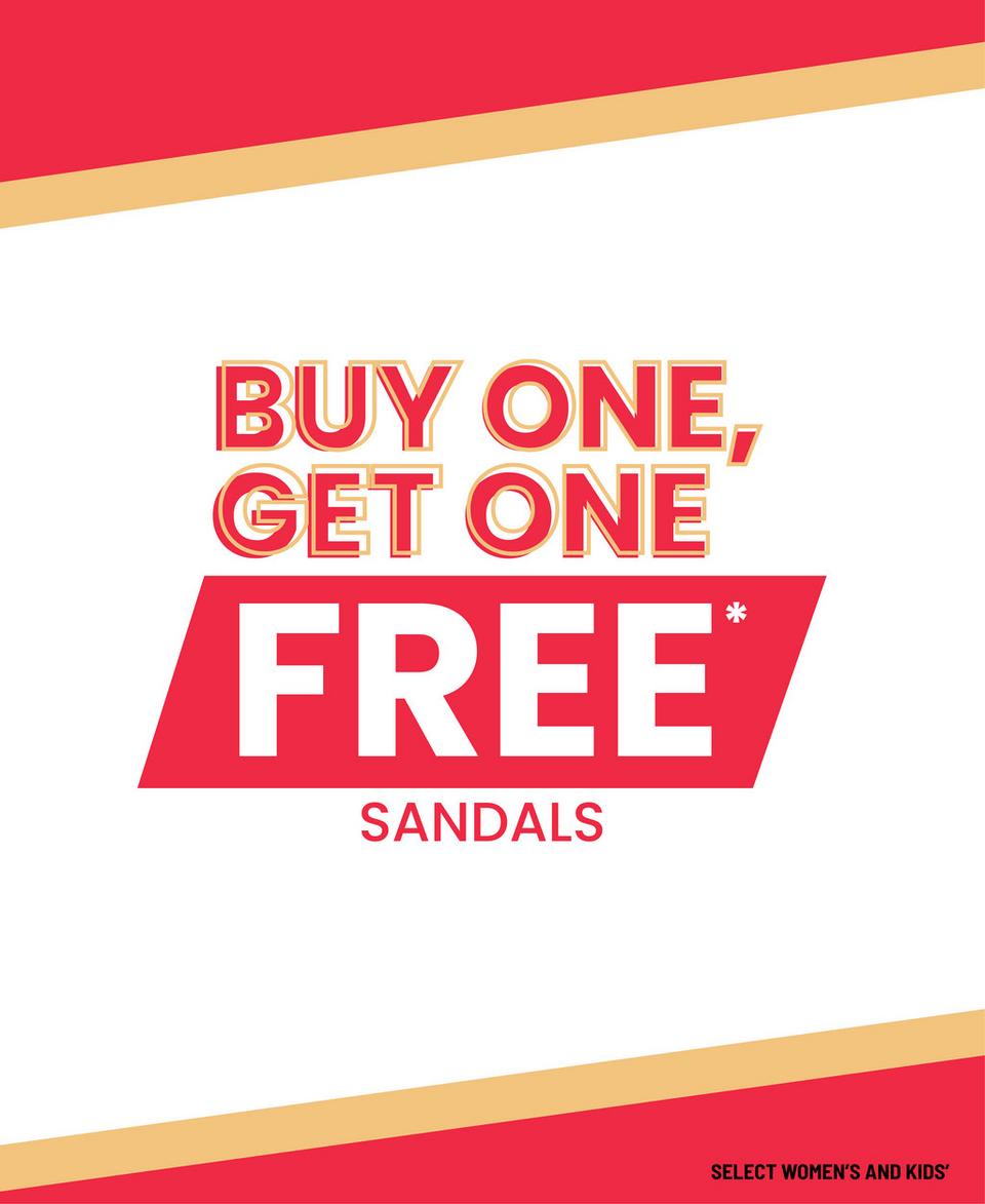 Select women's and girls' sandals are buy one pair, get one free for a limited time!