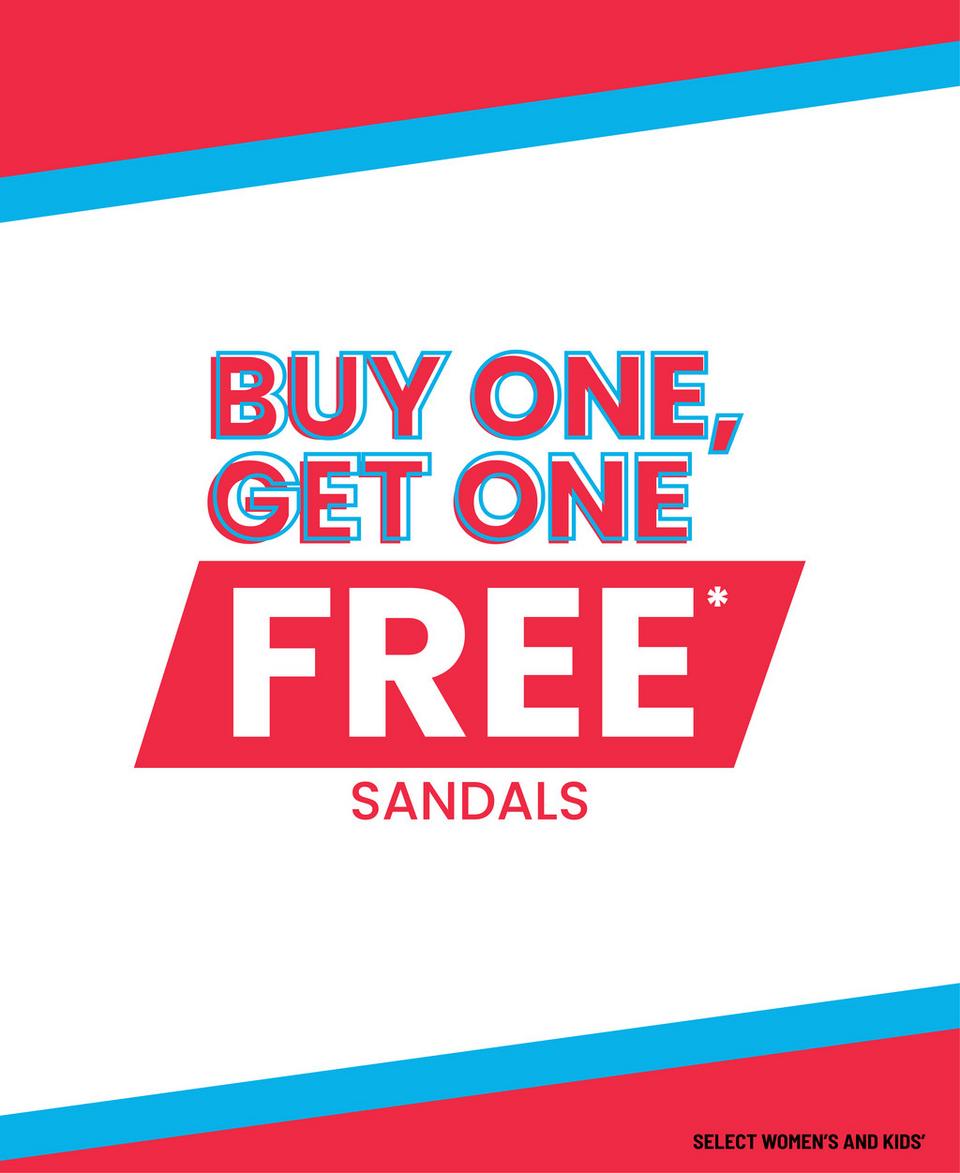 Select women's and girls' sandals are buy one pair, get one free for a limited time!