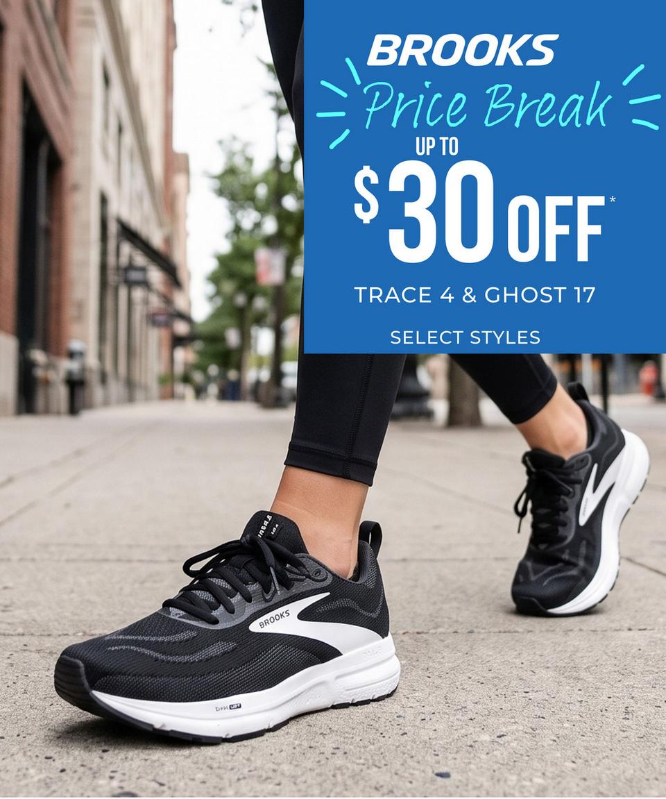 Brooks Price Break - Save $30 on select Brooks styles, click to shop now!