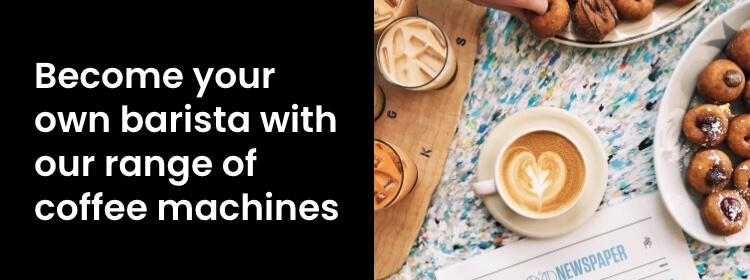 Become your own barista with our range of coffee machines