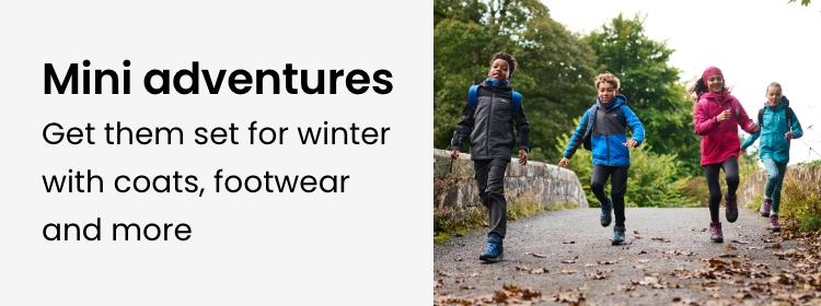 Mini adventures - Get them set for winter with coats, footwear and more