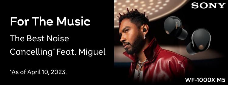 Sony - For the music. The best noise cancelling feat Miguel