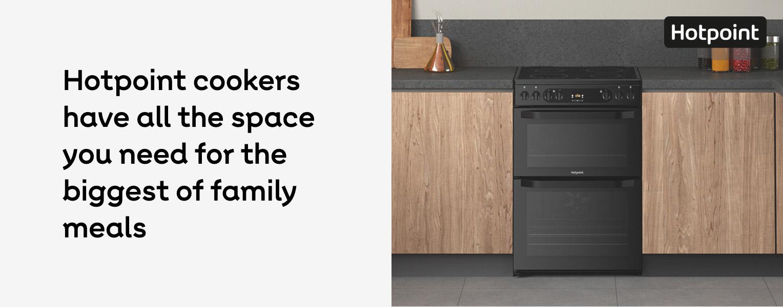 Hotpoint cookers have all the space you need for the biggest of family meals