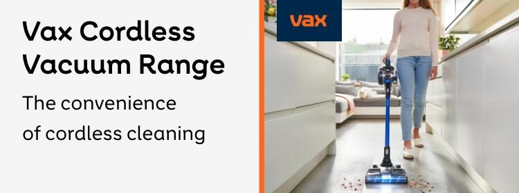 Vax Cordless Vacuum Range | The convenience of cordless cleaning