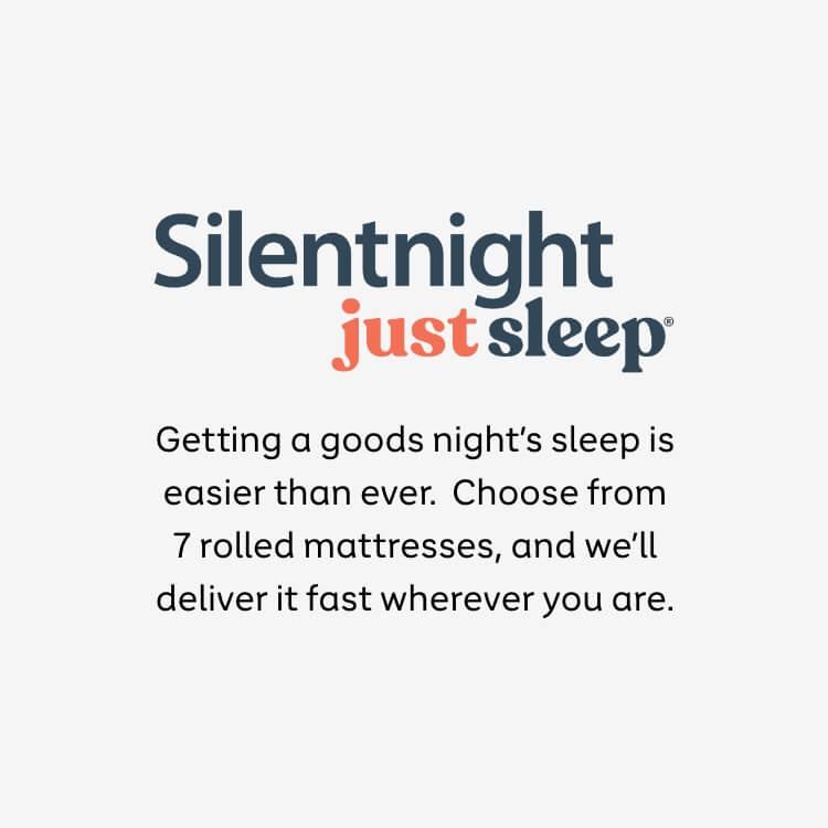 Silentnight Just Sleep: Getting a goods night’s sleep is easier than ever. Choose from 7 rolled mattresses, and we’ll deliver it fast wherever you are.