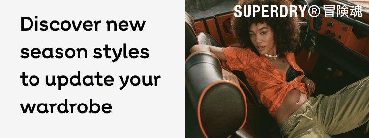 Superdry | Discover new season styles to update your wardrobe