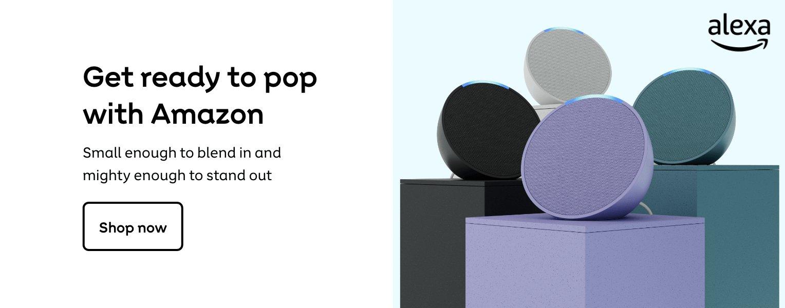 Alexa | Get ready to pop with Amazon. Small enough to blend in and mighty enough to stand out.