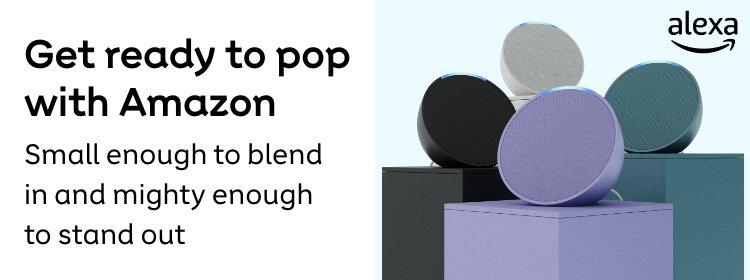 Alexa | Get ready to pop with Amazon. Small enough to blend in and mighty enough to stand out.