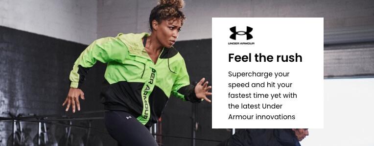 Feel the rush. Supercharge your speed and hit your fastest time yet with the latest Under Armour innovations.