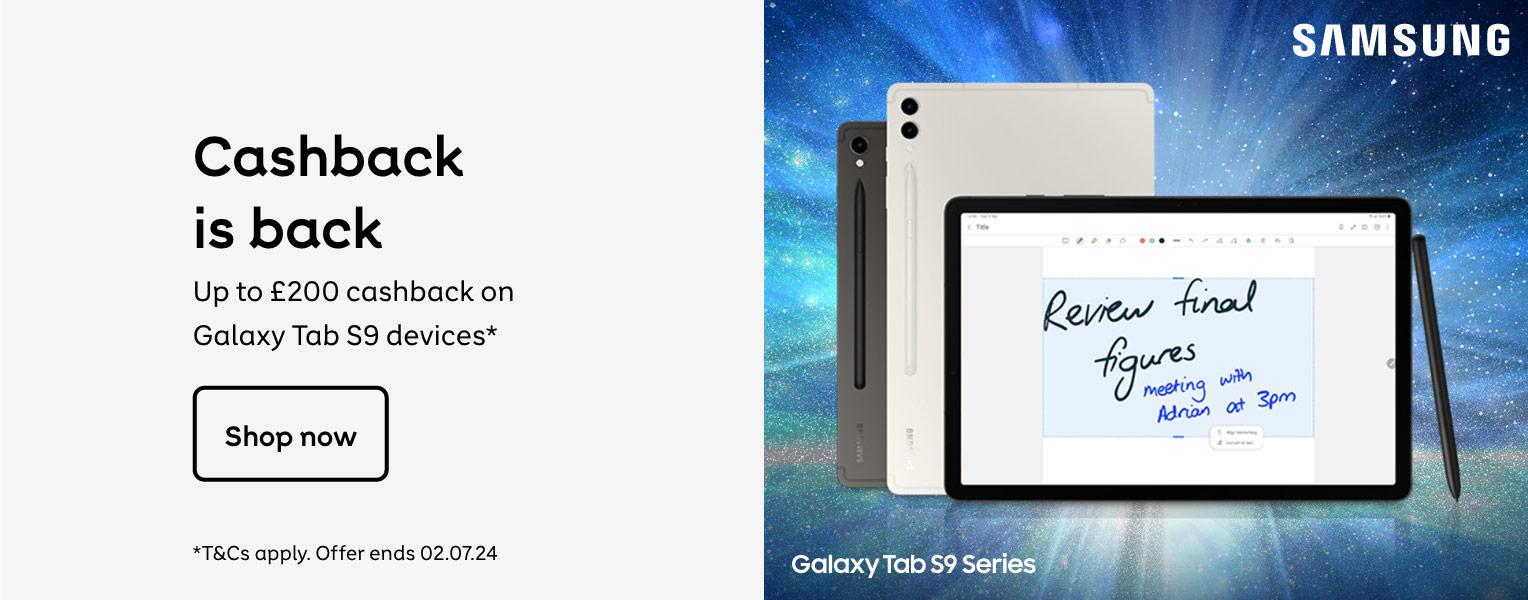 Cashback is back | up to £200 cashback on Galaxy Tab S9 devices | offer ends 02.07.24