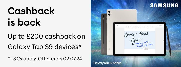 Cashback is back | up to £200 cashback on Galaxy Tab S9 devices | offer ends 02.07.24