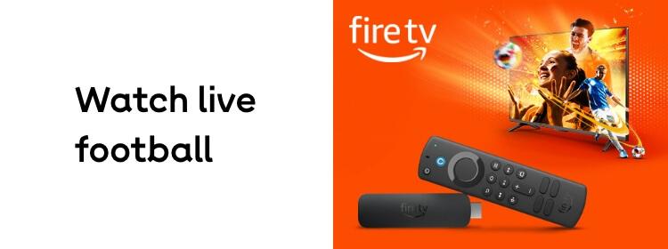 Amazon - fire stick | Watch live football. Shop now