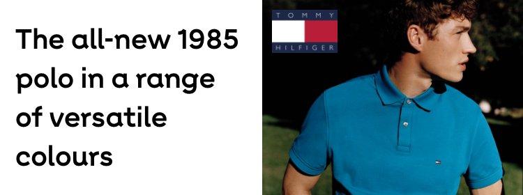 Tommy Hilfiger | The all-new 1985 polo in a range of versatile colours. Shop now