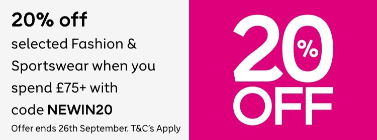20% off selected Fashion & Sportswear when you spend £75 or more and enter code NEWIN20 at checkout. Shop now. Offer ends 26th September 2024. This code can be used multiple times but can't be used in conjunction with any other offer codes or promotions.