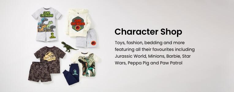 Character Shop. Toys, Fashion, bedding and more featuring all their favourites including Jurassic World, Minions, Barbie, Star Wars, Peppa Pig and Paw Patrol