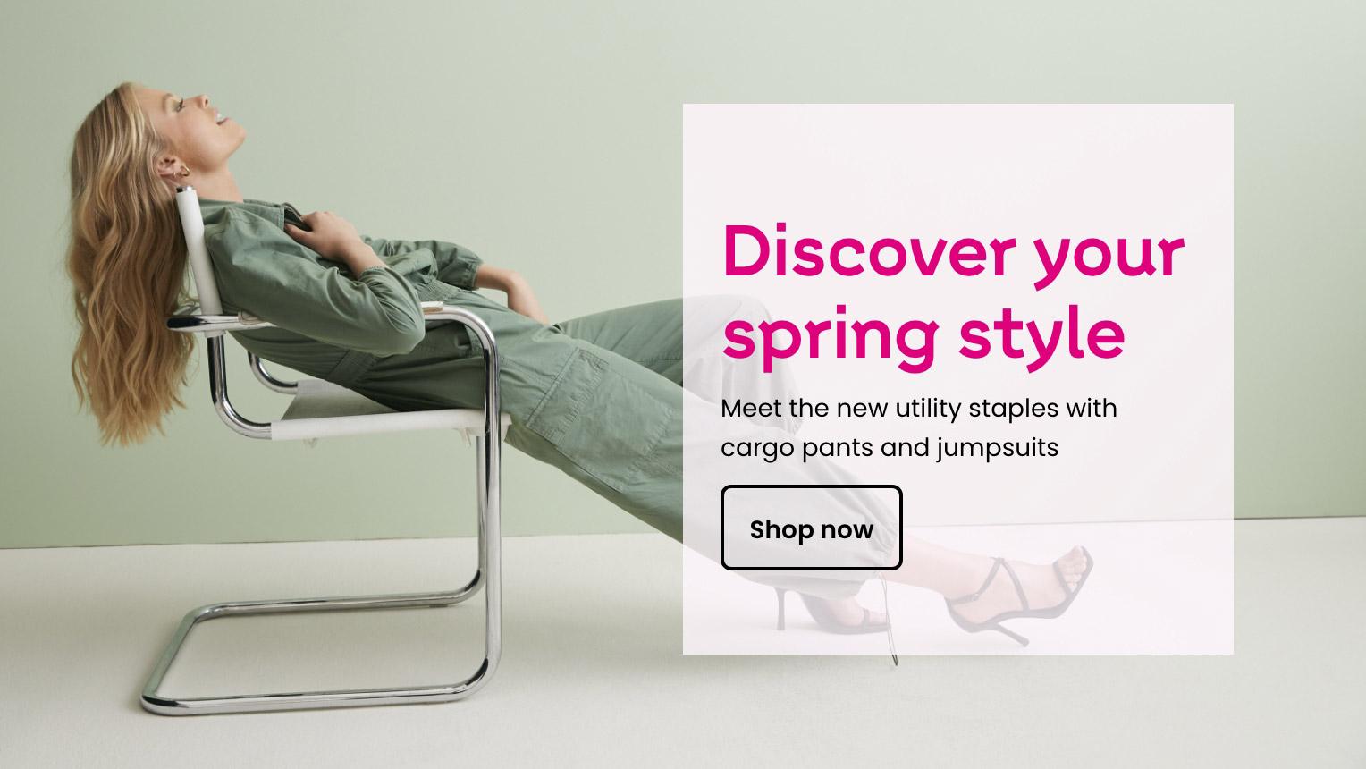 Discover your
spring style
Looks to know for
the season ahead
Shop now