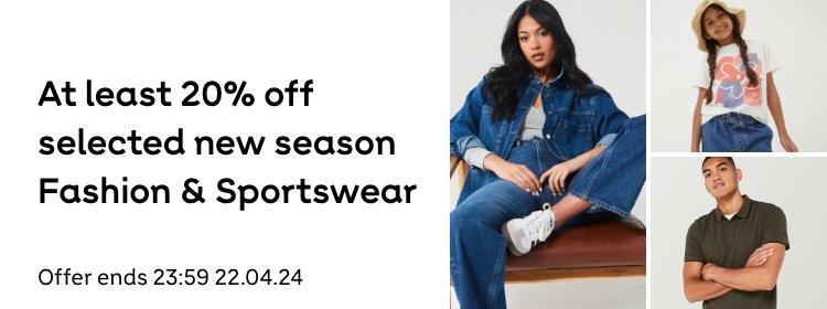 At least 20% off selected Fashion & Sportswear. Offer ends 23:59 22.04.24