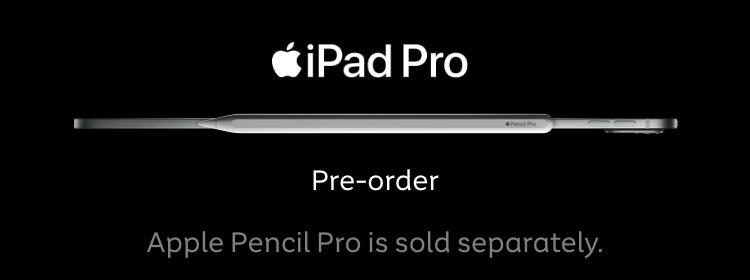 iPad Pro. Pre-order now. Apple Pencil Pro is sold separately.