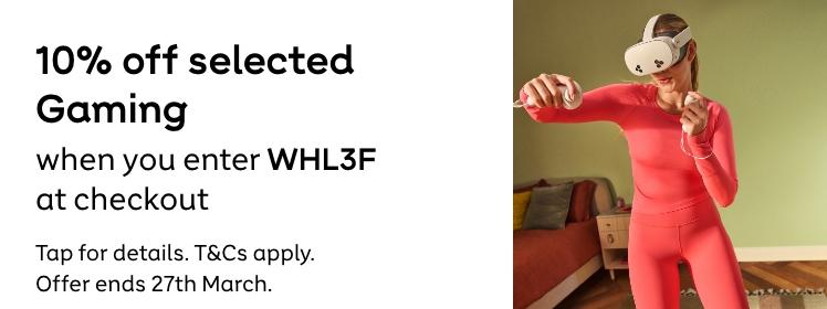 10% off selected Gaming when you enter WHL3F at checkout. T&Cs apply. Offer ends 27th March.