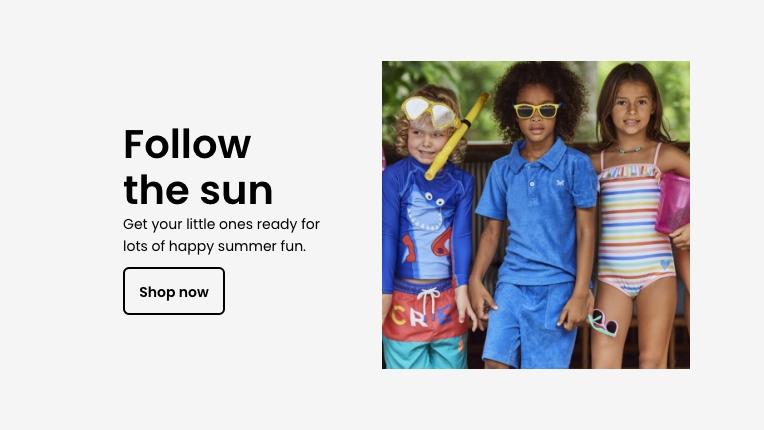 Follow the sun. Get your little ones ready for lots of happy summer fun.