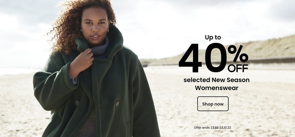 Up to 40% off selected New Season Womenswear. Ends 23:59. 03.10.22