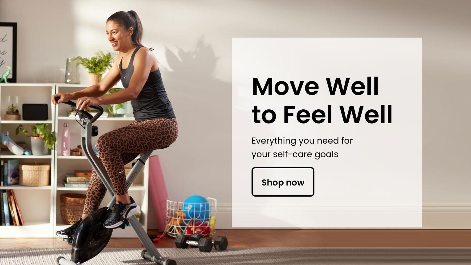 Move Well to Feel Well. Everything you need for
your self-care goals
Shop now