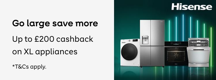 Go large save more. Up to £200 cashback on XL appliances. *T&C's Apply.