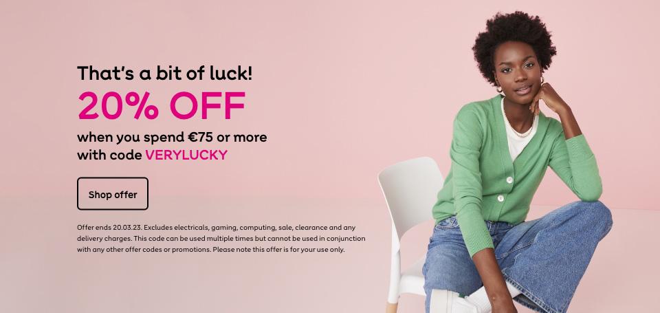 20% off when you spend €75 or more with code VERYLUCKY. Shop offer. Offer ends 20.03.23.